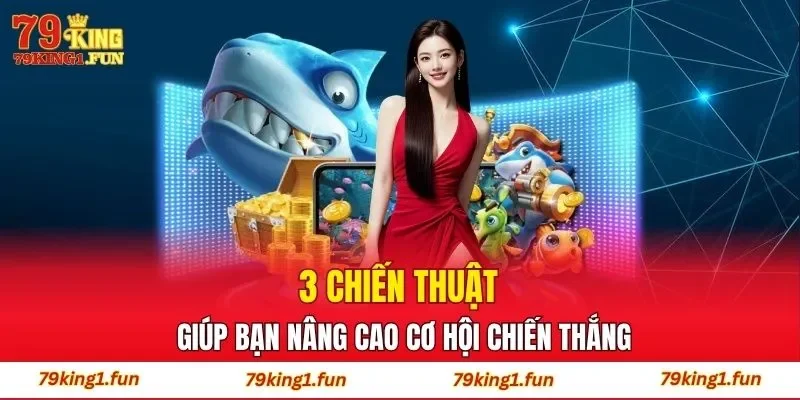 3 chiến thuật giúp bạn nâng cao cơ hội chiến thắng