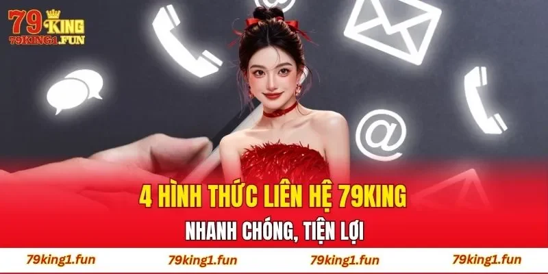 4 hình thức liên hệ 79King nhanh chóng, tiện lợi