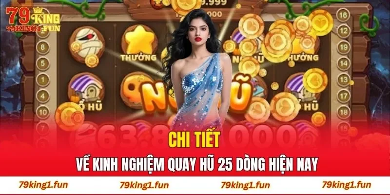 Chi tiết về kinh nghiệm quay hũ 25 dòng hiện nay