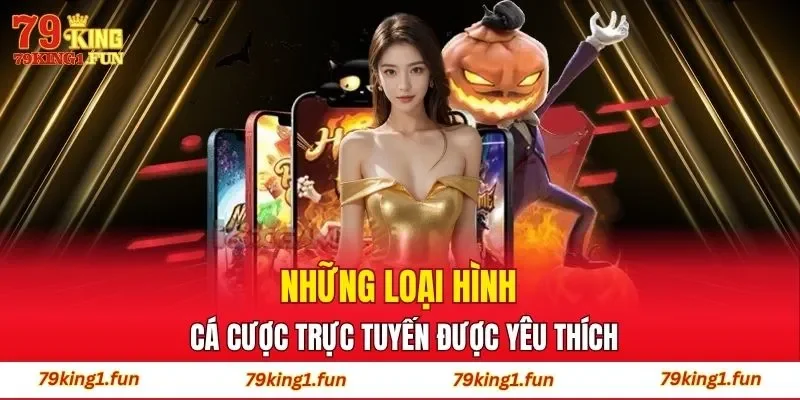 Những loại hình cá cược trực tuyến được yêu thích